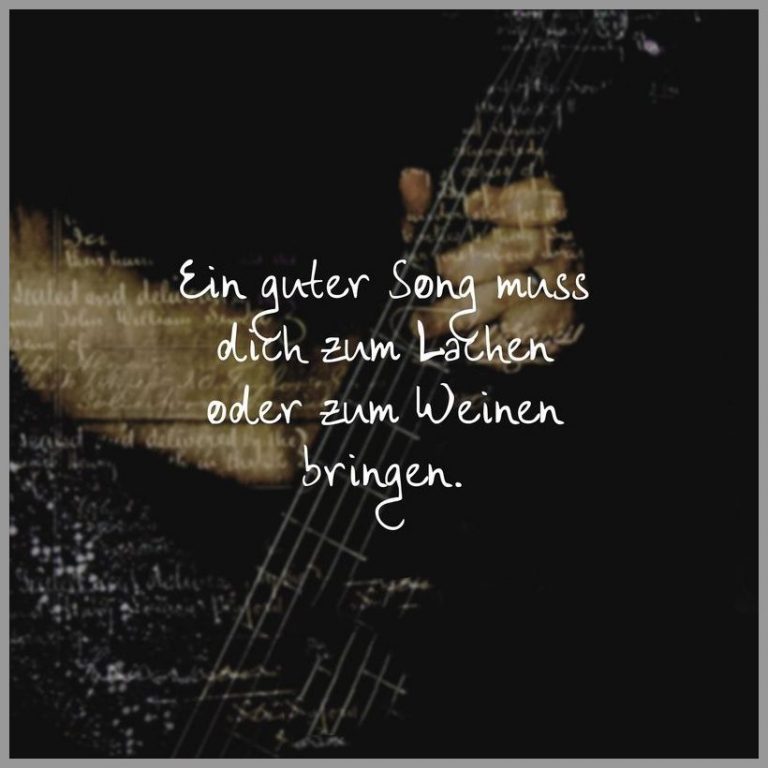 Ein guter song muss dich zum lachen oder zum weinen bringen