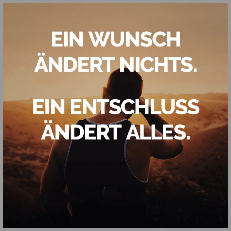 Ein wunsch aendert nichts ein entschluss aendert alles