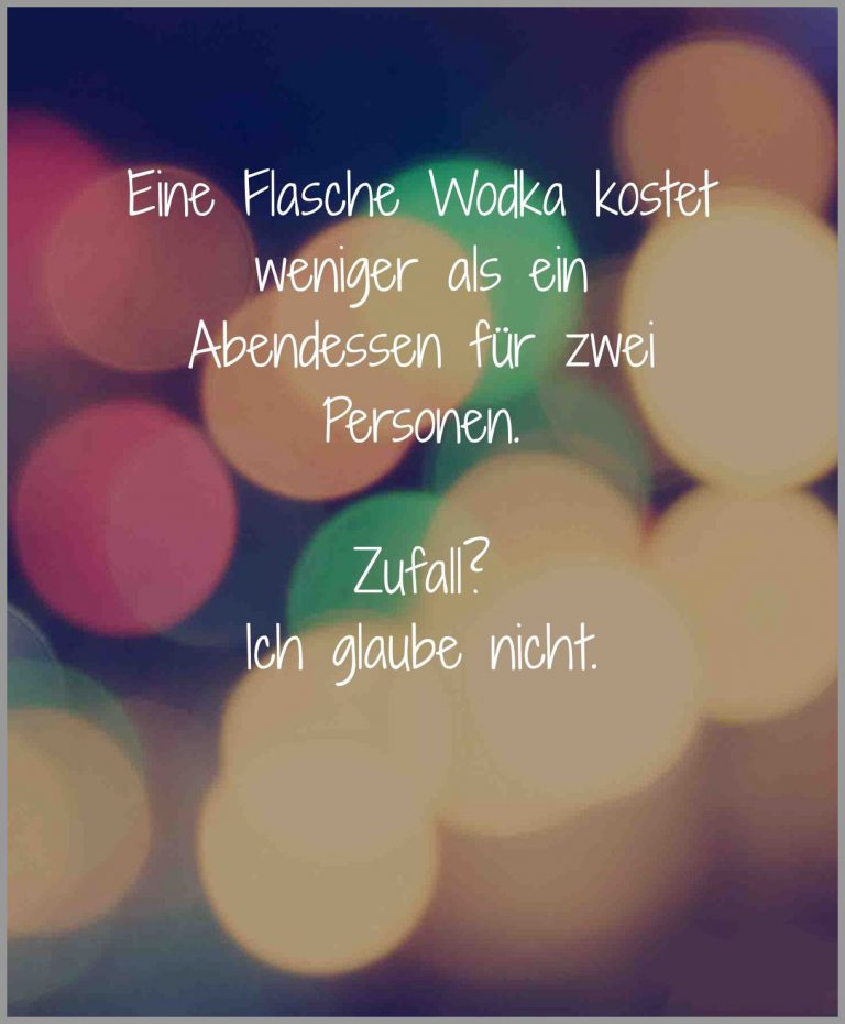 Eine flasche wodka kostet weniger als ein abendessen fuer zwei personen zufall ich glaube nicht