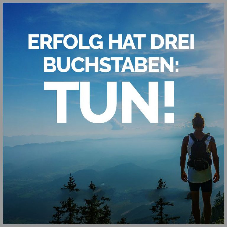 Erfolg hat drei buchstaben tun  Bilder und Sprüche