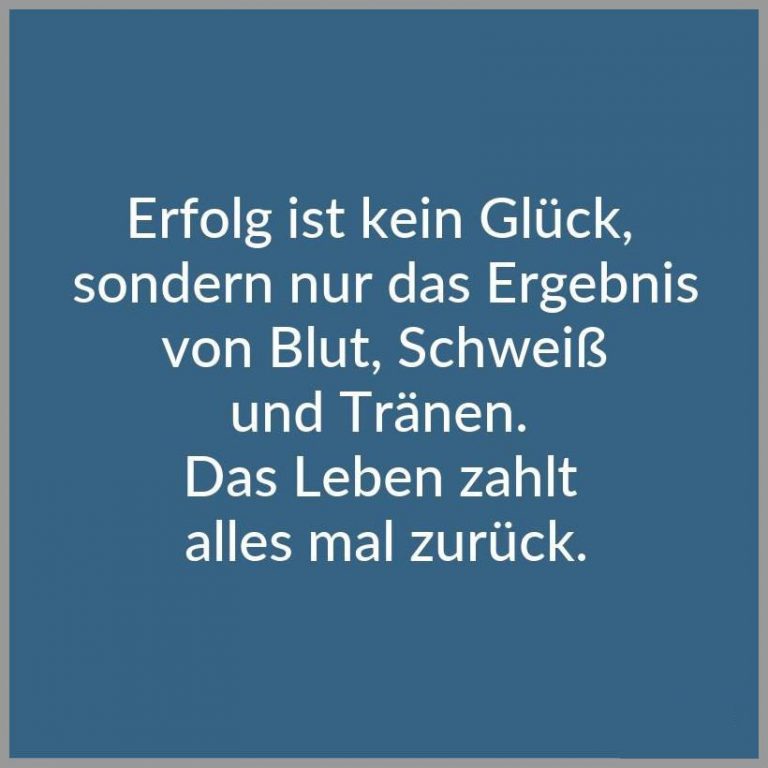 Erfolg ist kein glueck sondern nur das ergebnis von blut schweiss und