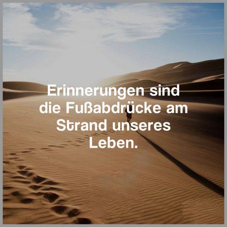 Erinnerungen sind die fussabdruecke am strand unseres leben