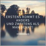 Erstens Kommt Es Anders Und Zweitens Als Man Denkt | Bilder Und Sprüche