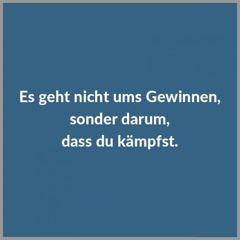 Es geht nicht ums gewinnen sonder darum dass du kaempfst bilder fürs