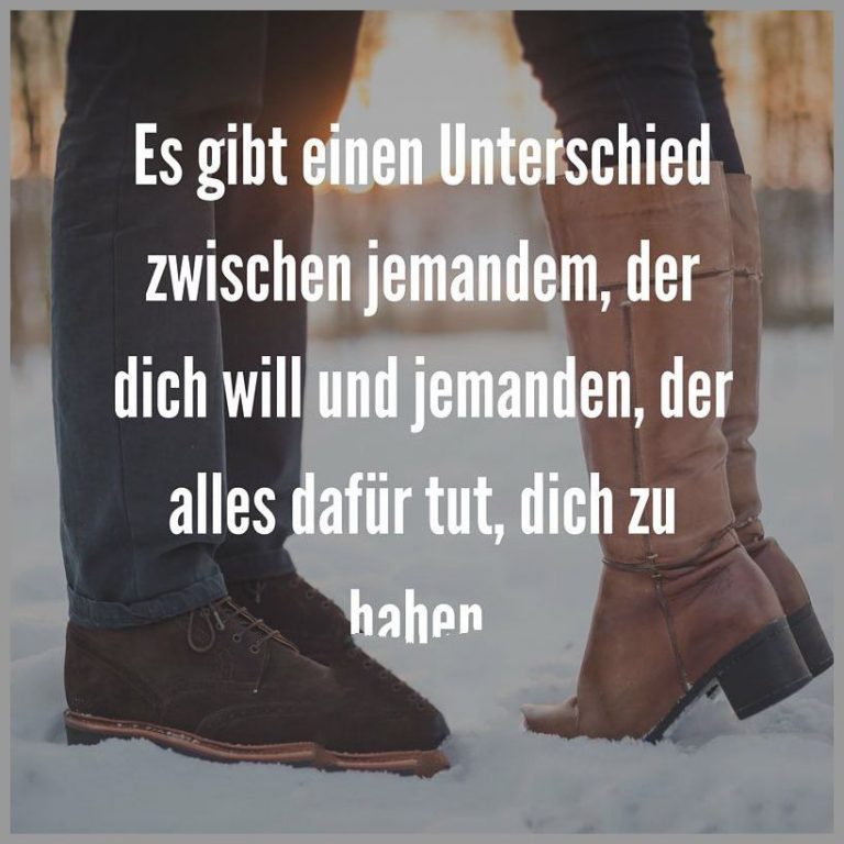 Es gibt einen unterschied zwischen jemandem der dich will und jemanden der alles dafuer tut dich zu haben