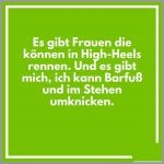 Es gibt frauen die koennen in high heels rennen und es gibt mich ich kann barfuss und im stehen umknicken 150x150 - Es gibt uebrigens auch erwachsene in unserem alter