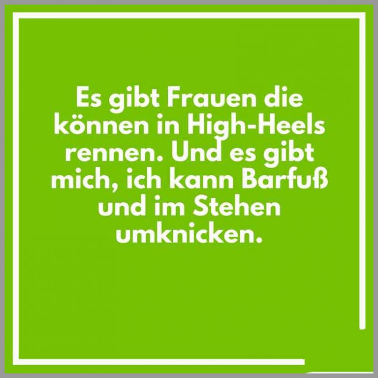 Es gibt frauen die koennen in high heels rennen und es gibt mich ich