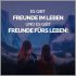 Es gibt freunde im leben und es gibt freunde fuers leben Bilder und