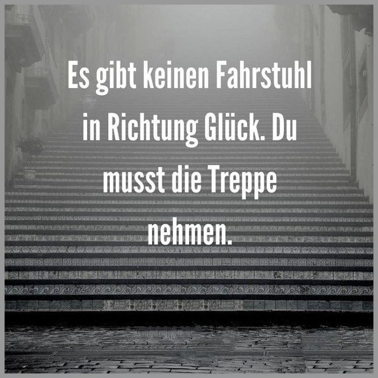 Es gibt keinen fahrstuhl in richtung glueck du musst die treppe nehmen