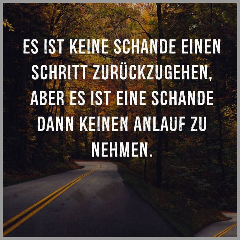 Es ist keine schande einen schritt zurueckzugehen aber es ist eine schande dann keinen anlauf zu nehmen