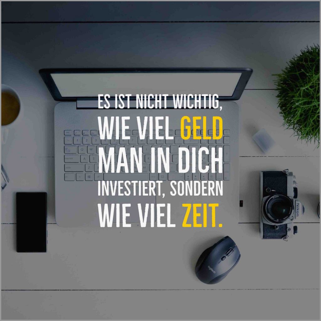 Es ist nicht wichtig wie viel geld man in dich investiert sondern wie