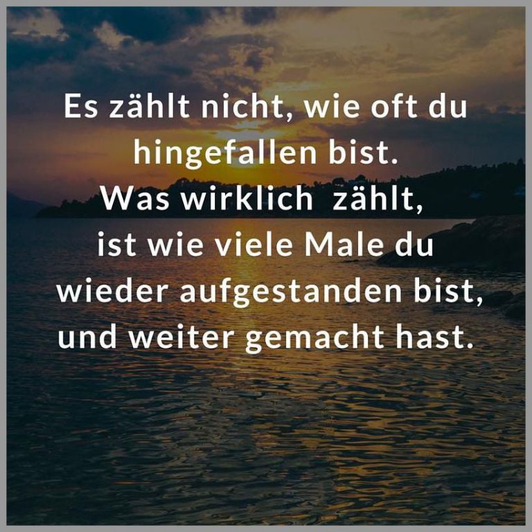 Es zaehlt nicht wie oft du hingefallen bist was wirklich zaehlt ist wie