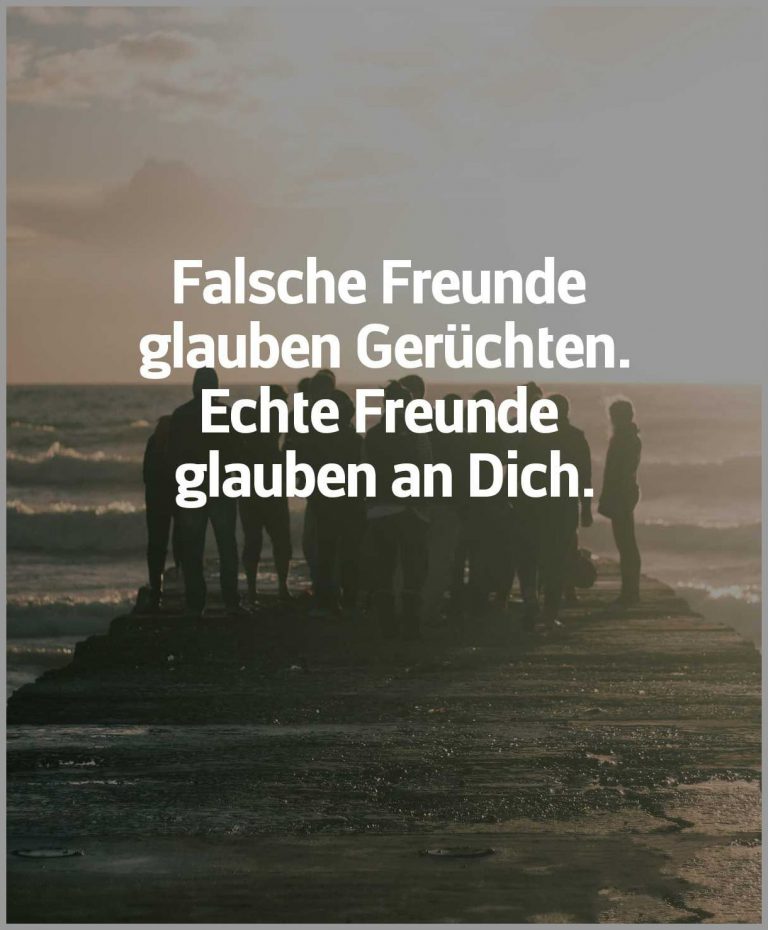 Falsche freunde glauben geruechten echte freunde glauben an dich