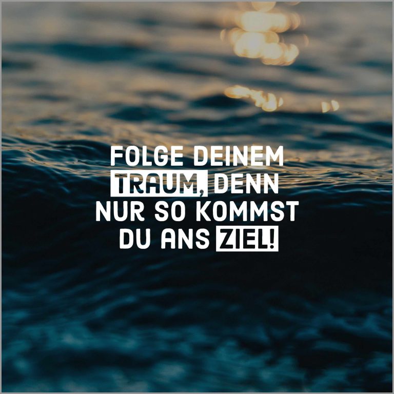 Folge deinem traum denn nur so kommst du ans ziel