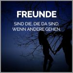 Freunde sind die die da sind wenn andere gehen 150x150 - Auf die freundschaft