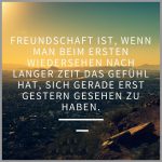 Freundschaft ist wenn man beim ersten wiedersehen nach langer zeit das gefuehl hat sich gerade erst gestern gesehen zu haben 150x150 - Arbeiten schon wieder das habe ich doch gestern erst gemacht