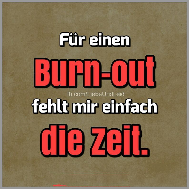 Fuer einen burn out Bilder und Sprüche
