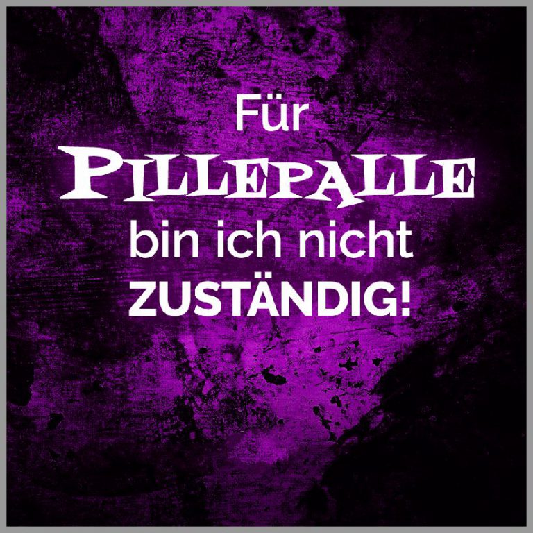 Fuer pillepalle bin ich nicht zustaendig