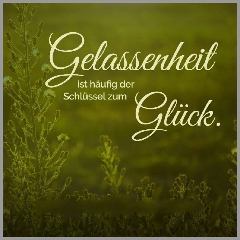Gelassenheit ist hauefig der schluessel zum glueck