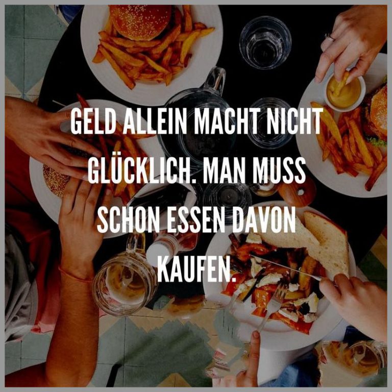 Geld allein macht nicht gluecklich man muss schon essen davon kaufen