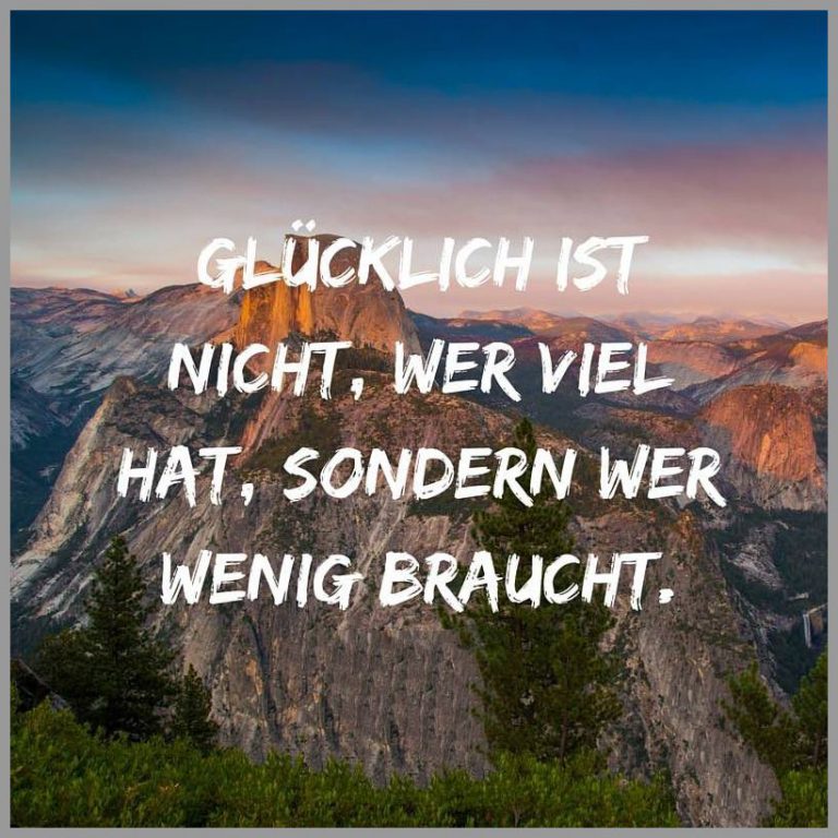 Gluecklich ist nicht wer viel hat sondern wer wenig braucht