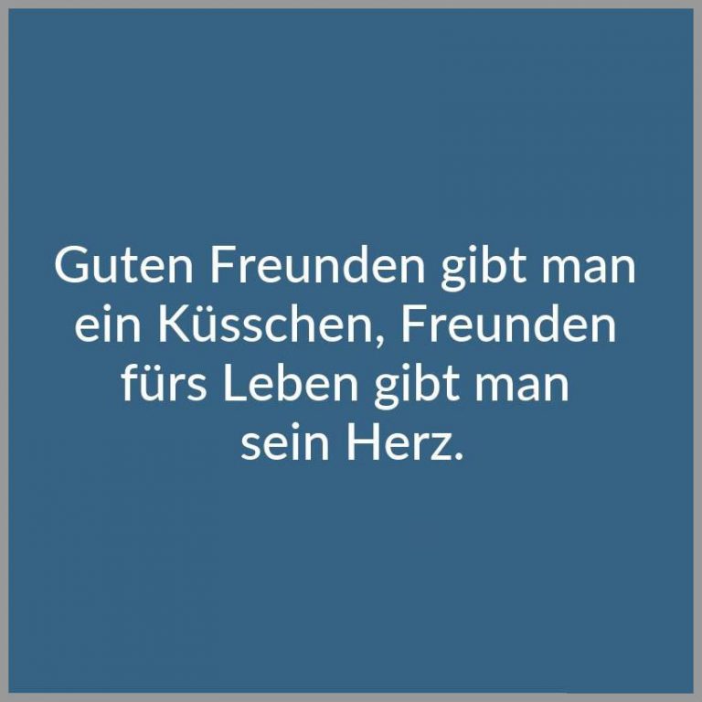 Guten freunden gibt man ein kuesschen freunden fuers leben gibt man