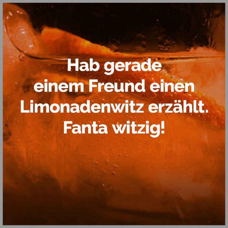 Hab gerade einem freund einen limonadenwitz erzaehlt fanta witzig