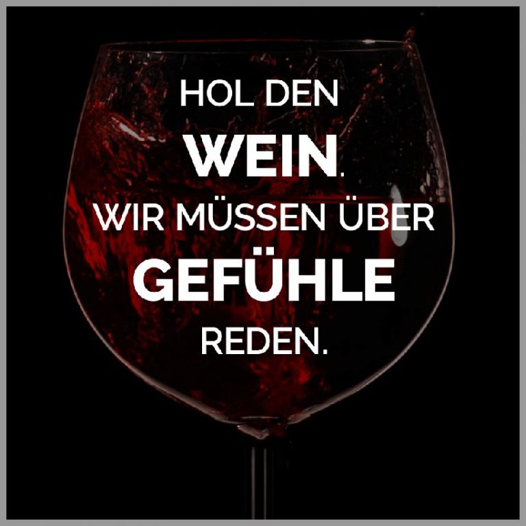 Hol den wein wir muessen ueber gefuehle reden