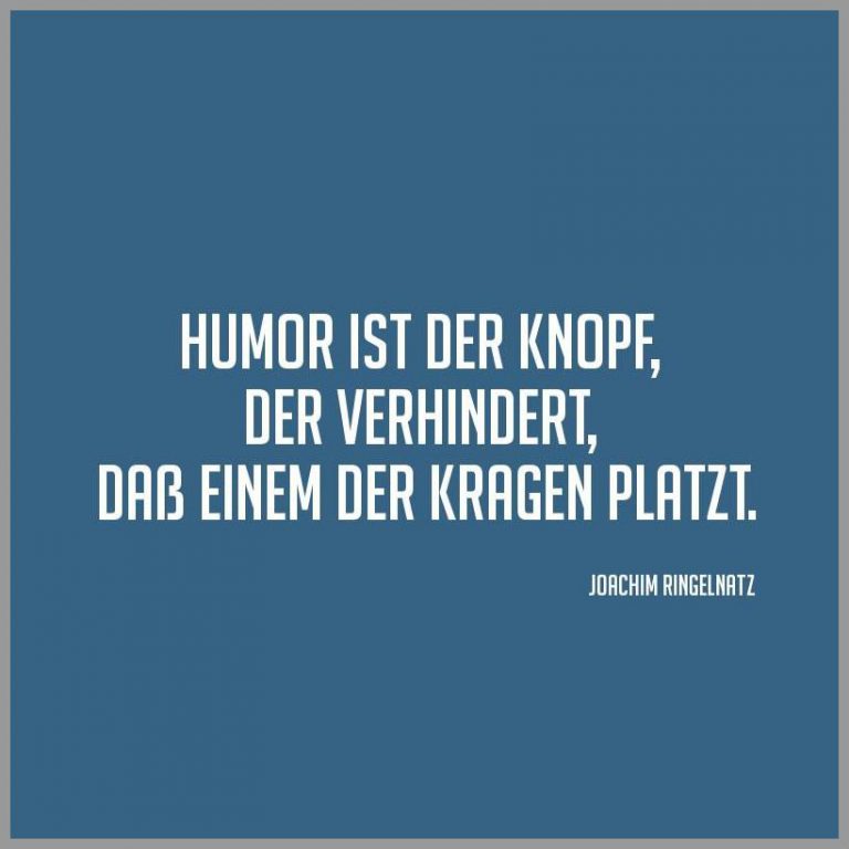 Humor ist der knopf der verhindert dass einem der kragen platzt