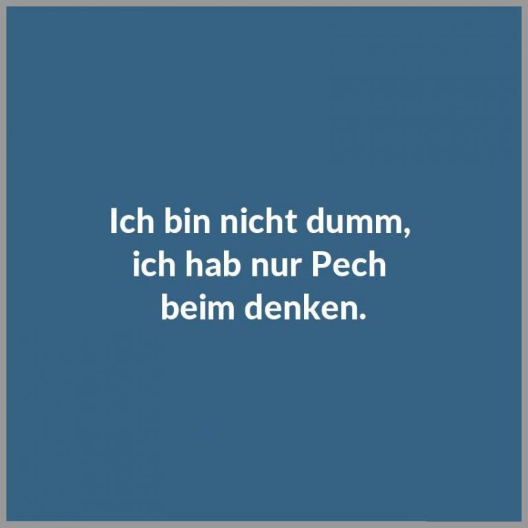 Ich bin nicht dumm ich hab nur pech beim denken