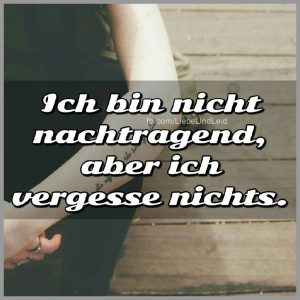Ich bin nicht nachtragend aber Bilder und Sprüche