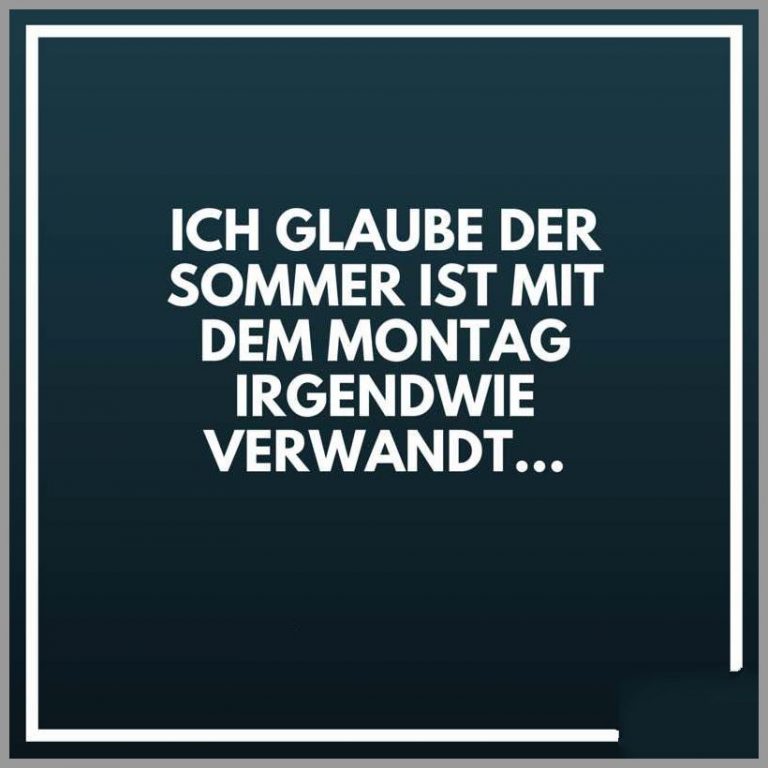 Ich glaube der sommer ist mit dem montag irgendwie verwandt