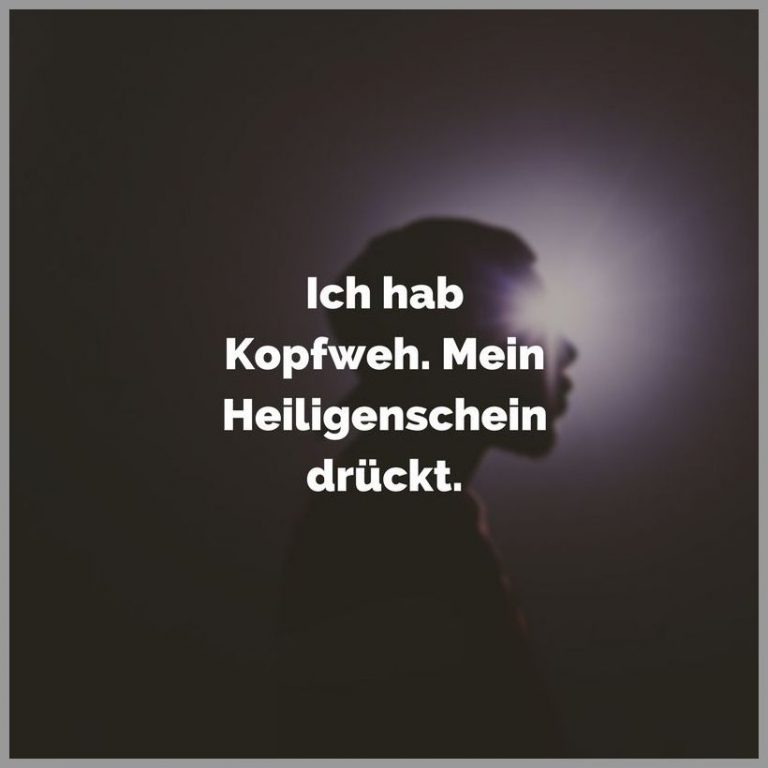 Ich hab kopfweh mein heiligenschein drueckt Bilder und Sprüche