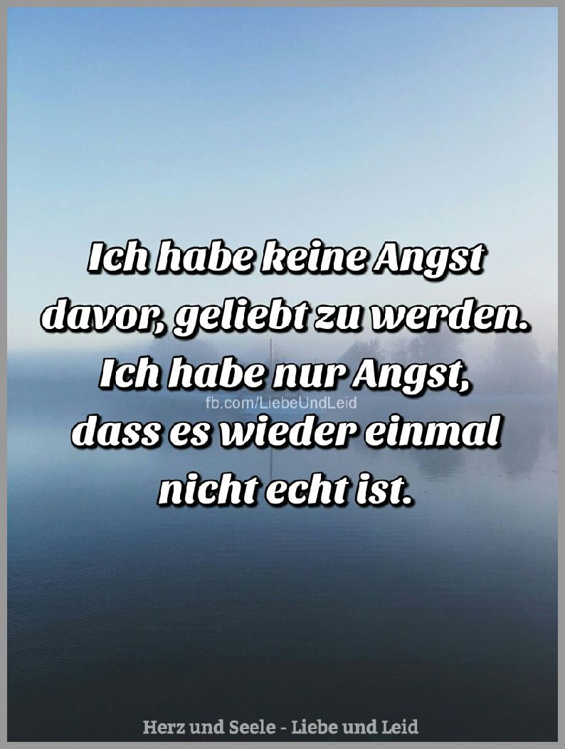 Ich habe keine angst geliebt zu werden Bilder und Sprüche