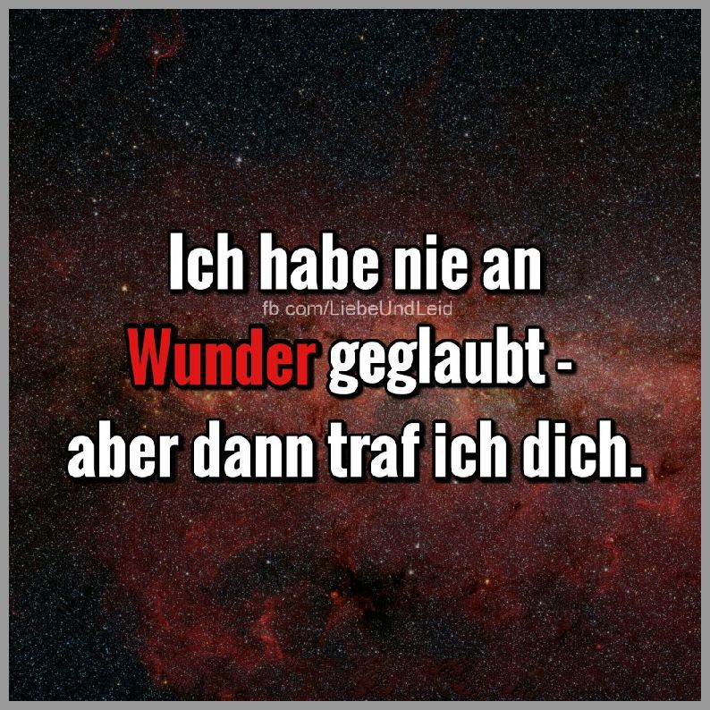 Ich habe nie an wunder geglaubt aber dann traf ich dich Bilder und