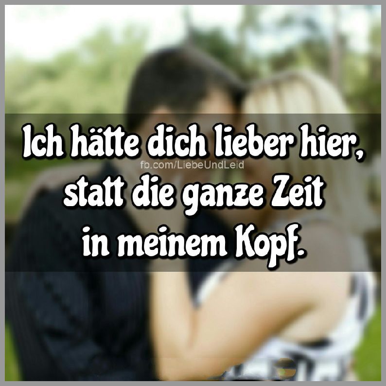 Ich haette dich lieber hier statt die Bilder und Sprüche