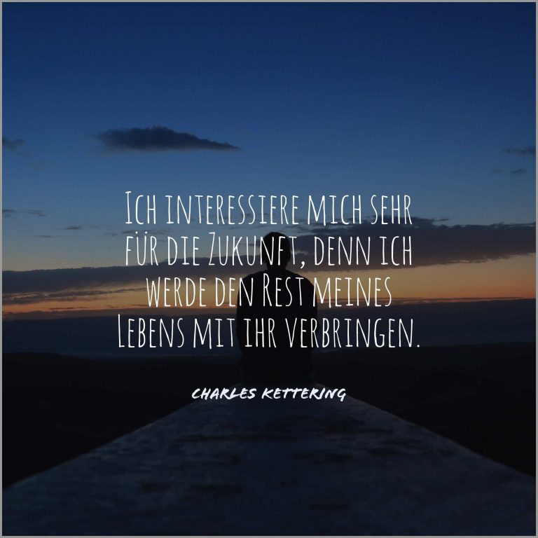 Ich interessiere mich sehr fuer die zukunft denn ich werde den rest meines lebens mit ihr verbringen