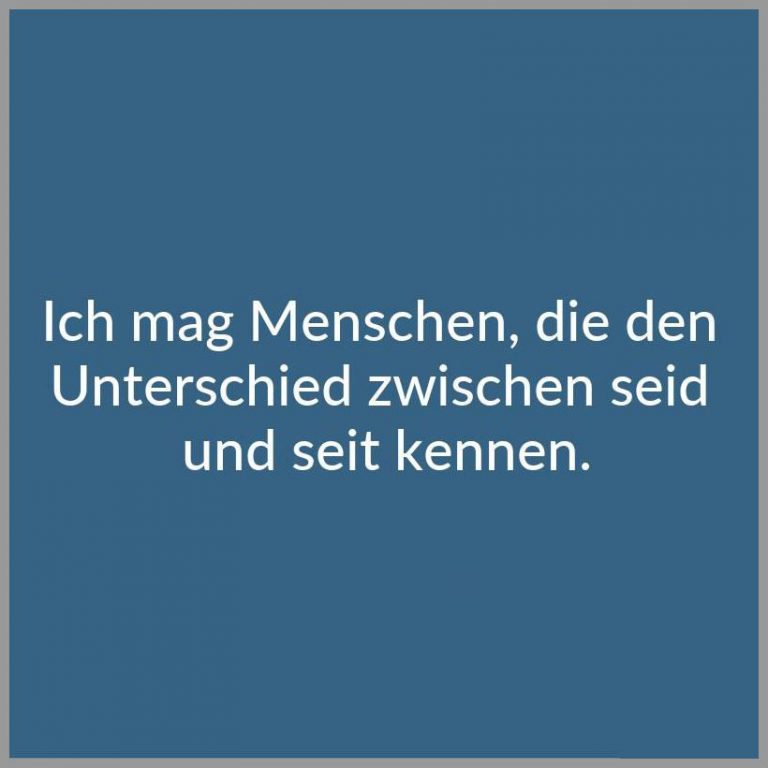 Ich mag menschen die den unterschied zwischen seid und seit kennen