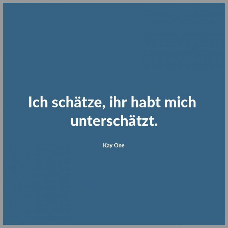 Ich schaetze ihr habt mich unterschaetzt
