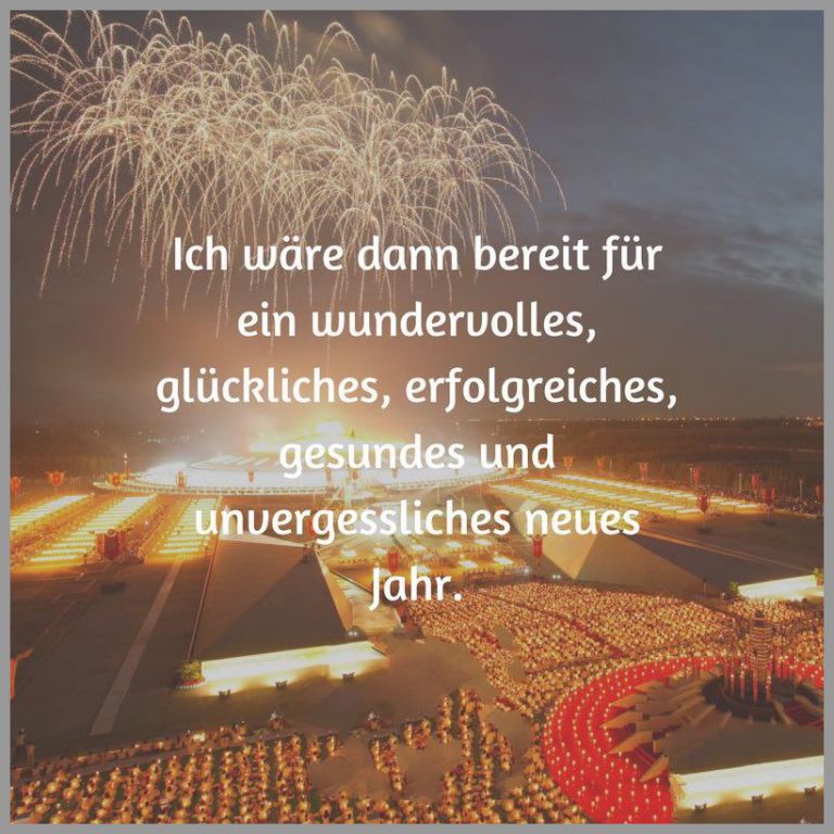 Ich waere dann bereit fuer ein wundervolles glueckliches erfolgreiches gesundes und unvergessliches neues jahr