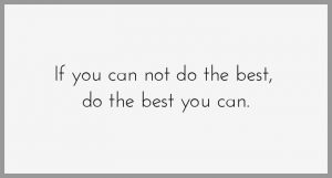 If you can not do the best do the best you can 300x161 - If you can not do the best do the best you can