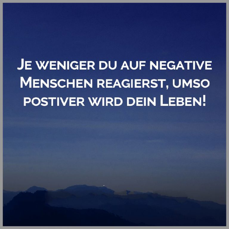 Je weniger du auf negative menschen reagierst umso postiver wird dein leben