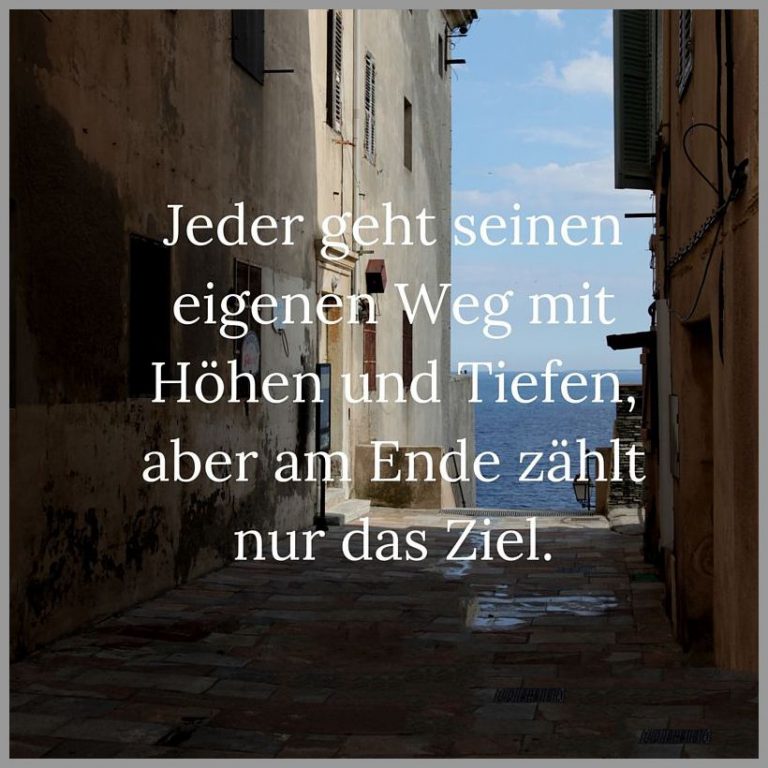 Jeder geht seinen eigenen weg mit hoehen und tiefen aber am ende zaehlt nur das ziel
