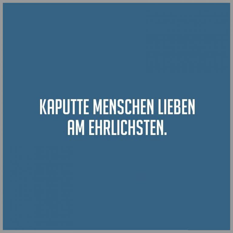 Kaputte menschen lieben am ehrlichsten