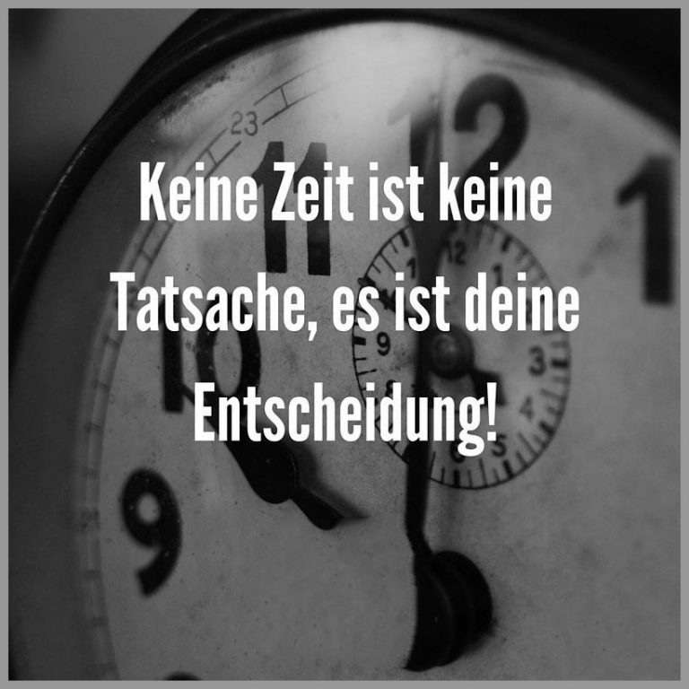 Keine zeit ist keine tatsache es ist deine entscheidung