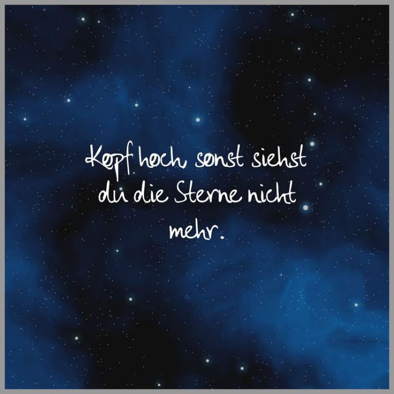 Kopf hoch sonst siehst du die sterne nicht mehr