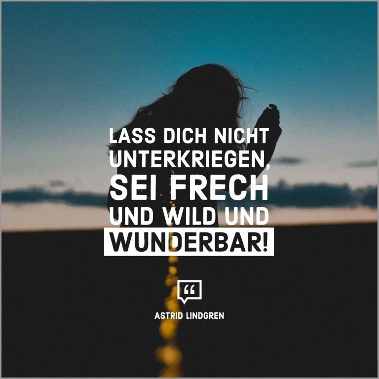 Lass dich nicht unterkriegen sei frech und wild und wunderbar Bilder