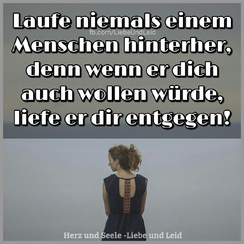 Laufe niemals einem menschen hinterher Bilder und Sprüche
