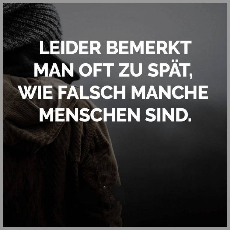 Leider bemerkt man oft zu spaet wie falsch manche menschen sind 1
