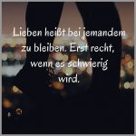Lieben heisst bei jemandem zu bleiben erst recht wenn es schwierig wird 150x150 - Wenn s alte jahr erfolgreich war dann freue dich aufs neue und war es schlecht ja dann erst recht